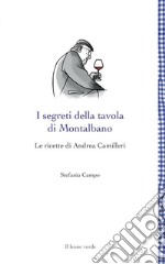 I segreti della tavola di Montalbano. Le ricette di Andrea Camilleri libro