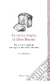 La cucina magica di Dino Buzzati. Tra ricette meneghine e miti gastronomici dell'infanzia libro di Pracca Pierpaolo