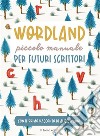 Wordland. Piccolo manuale per futuri scrittori 