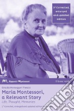 Maria Montessori, a relevant story. Life, thought, memories. Ediz. ampliata libro