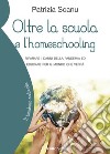 Oltre la scuola e l'home schooling. Riparare i danni della pandemia ed educare per il mondo che verrà libro