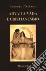 Advaita-vâda e Cristianesimo. Fondamenti per un accordo dottrinale tra Chiesa e Vedanta libro