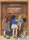 Attraverso il libro. Avventure critiche tra i libri per bambini e ragazzi libro