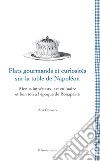 Plats gourmands et curiosités sur la table de Napoléon. Menus impériaux, art culinaire et bon ton à l'époque de Bonaparte libro di Corneri Ada