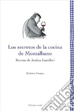 Los secretos de la cocina de Montalbano. Recetas de Andrea Camilleri libro