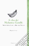 Il cibo del Mahatma Gandhi. Piatti e ricette di un crudista ante litteram libro