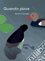 Quando piove. Ediz. illustrata