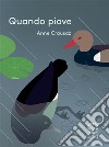 Quando piove. Ediz. illustrata libro