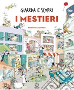 I mestieri. Guarda e scopri. Ediz. a colori libro