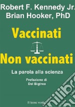 Vaccinati. Non vaccinati. La parola alla scienza