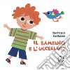 Il bambino e l'uccellino. Ediz. a colori libro