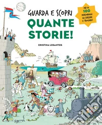 Quante storie! Guarda e scopri. Ediz. a colori