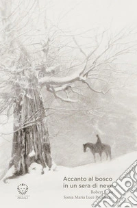 Accanto al bosco in una sera di neve libro