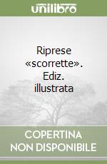Riprese «scorrette». Ediz. illustrata