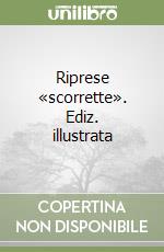 Riprese «scorrette». Ediz. illustrata