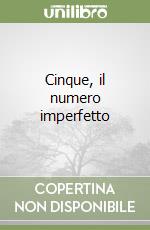 Cinque, il numero imperfetto libro