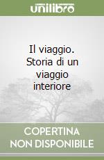 Il viaggio. Storia di un viaggio interiore