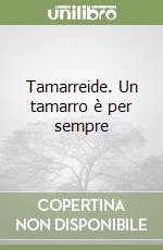Tamarreide. Un tamarro è per sempre libro
