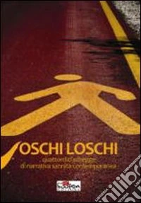 Oschi loschi. Quattordici schegge di narrativa sannita contemporanea libro