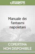 Manuale dei fantasmi napoletani libro