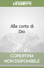 Alla corte di Dio libro