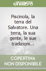 Piscinola, la terra del Salvatore. Una terra, la sua gente, le sue tradizioni...