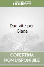 Due vite per Giada libro