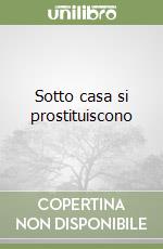 Sotto casa si prostituiscono libro
