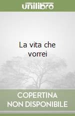 La vita che vorrei