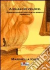 A rilascio veloce. Somministrazioni poetiche ad effetto immediato libro di Ioime Marinella