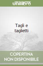 Tagli e taglietti libro