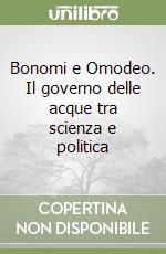 Bonomi e Omodeo. Il governo delle acque tra scienza e politica libro