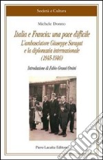 Italia e Francia: una pace difficile. L'ambasciatore Giuseppe Saragat e la diplomazia internazionale (1945-1946) libro