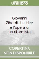 Giovanni Zibordi. Le idee e l'opera di un riformista libro