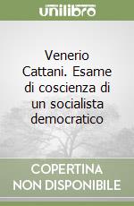 Venerio Cattani. Esame di coscienza di un socialista democratico libro