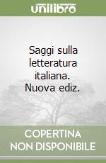 Saggi sulla letteratura italiana. Nuova ediz. libro