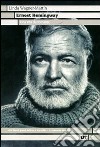 Ernest Hemingway. Una vita da romanzo libro di Wagner-Martin Linda