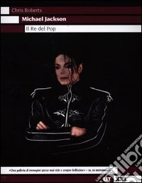 Michael Jackson. Il re del pop. Ediz. illustrata