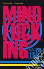 Mindfucking 2. Nuove istruzioni per fottere la mente