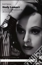 Hedy Lamarr. La vita e le invenzioni della donna più bella della storia del cinema libro