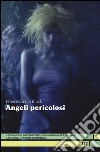Angeli pericolosi libro di Block Francesca L.