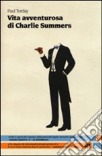 Vita avventurosa di Charlie Summers libro