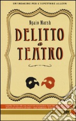 Delitto a teatro. Un'indagine per l'ispettore Alleyn libro