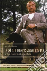 Così mi distraggo un po'. Vita e canzoni di Lucio Dalla libro