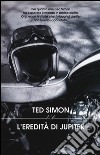 L'eredità di Jupiter libro di Simon Ted