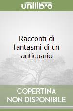 Racconti di fantasmi di un antiquario libro