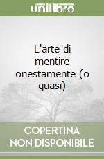 L'arte di mentire onestamente (o quasi) libro