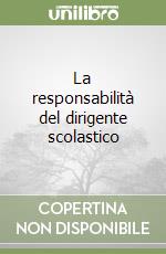 La responsabilità del dirigente scolastico libro