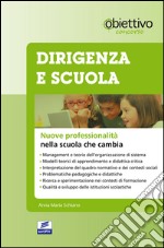 Dirigenza e scuola. Nuove professionalità nella scuola che cambia libro