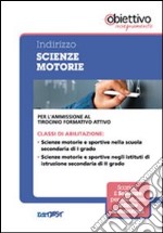 12 TFA. Indirizzo scienze motorie. Per l'ammissione al tirocinio formativo attivo. Con software di simulazione libro